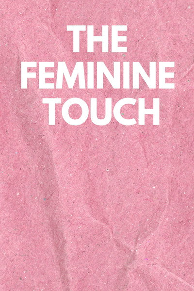 The Feminine Touch