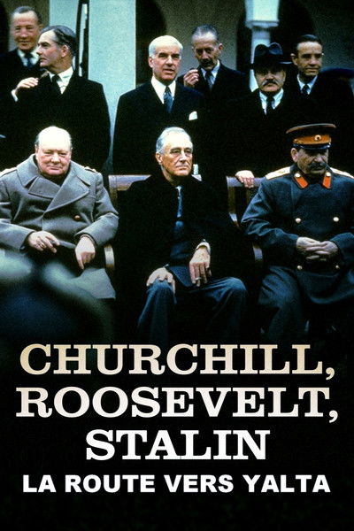 Poster do Filme Churchill, Roosevelt & Staline : la route vers Yalta