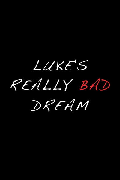 Luke's Really Bad Dream