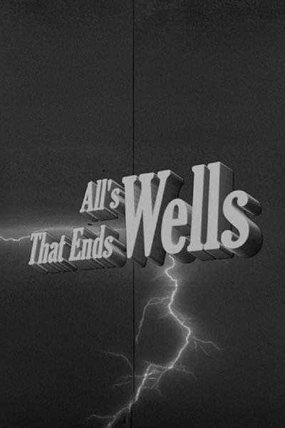 All's Wells That Ends Wells