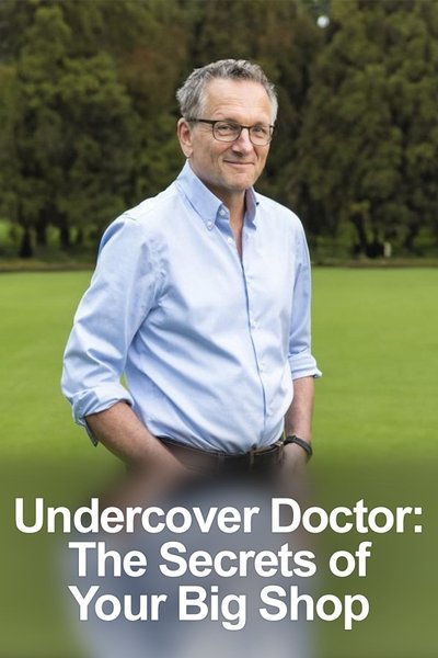 poster for Undercover Doctor: The Secrets of Your Big Shop