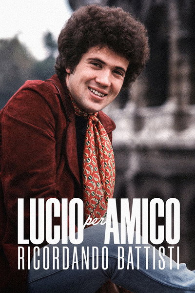 Lucio per amico. Ricordando Battisti