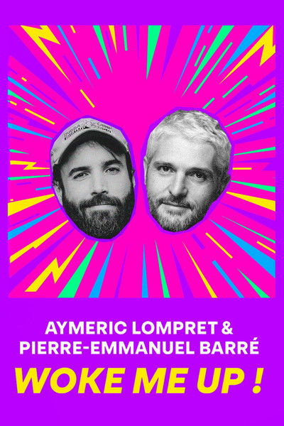 movie poster for Aymeric Lompret & Pierre-Emmanuel Barré : Woke me up !