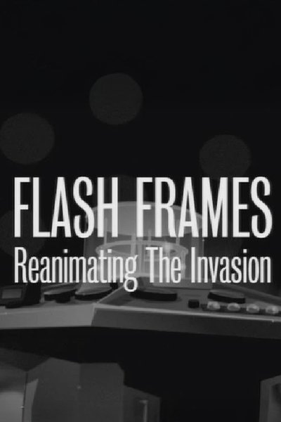 Flash Frames: Reanimating The Invasion