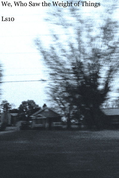 Poster do Filme We, Who Saw the Weight of Things