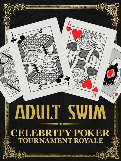 poster for Adult Swim Celebrity Poker Tournament Royale