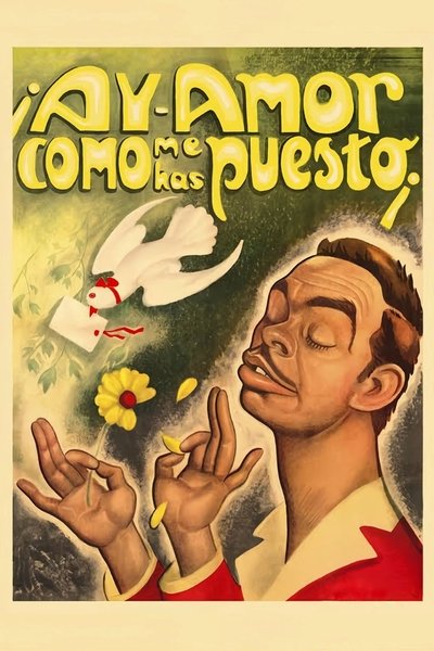 ¡Ay amor... cómo me has puesto! poster ¡Ay amor... cómo me has puesto!