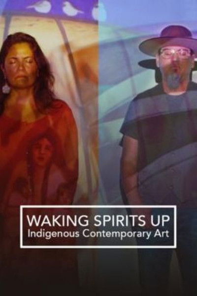 Poster do Filme Waking Spirits Up: Indigenous Contemporary Art