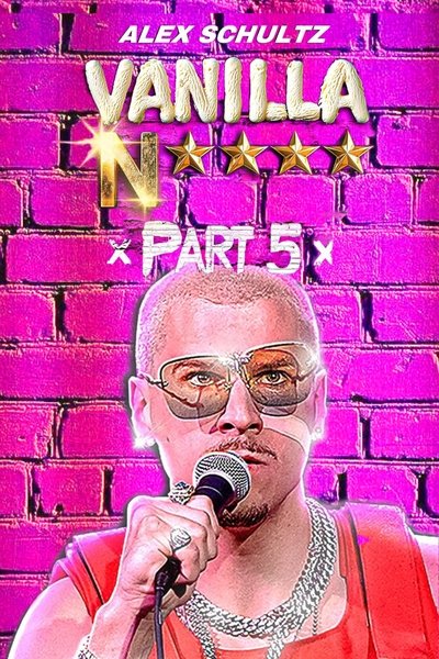Poster do Filme Alex Schultz: Vanilla N**** Part 5