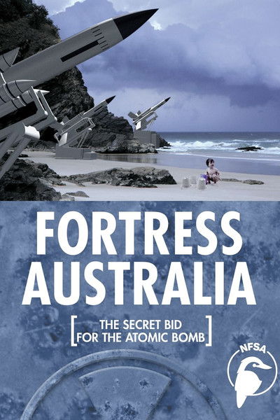 Poster do Filme Fortress Australia: The Secret Bid for the Atomic Bomb
