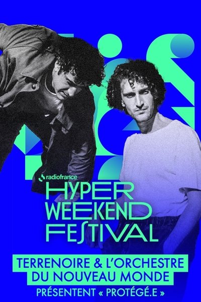 Poster do Filme Terrenoire & l’Orchestre du Nouveau Monde présentent "Protégé.e" - Hyper Weekend Festival 2025
