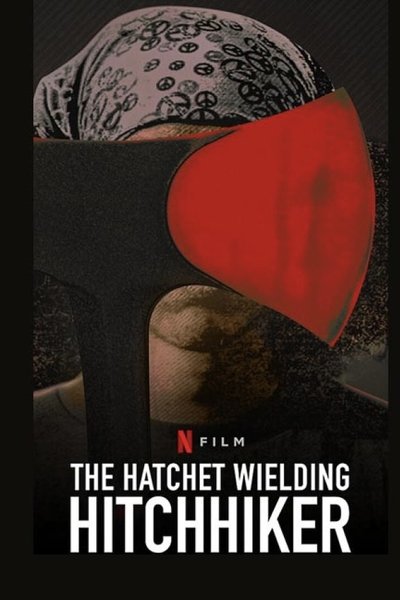 Poster for the movie The Hatchet Wielding Hitchhiker