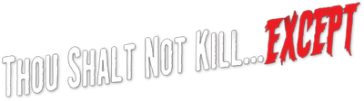Thou Shalt Not Kill... Except Logo