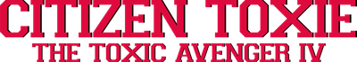 Citizen Toxie: The Toxic Avenger IV Logo