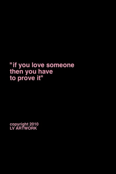 Poster do Filme "if you love someone you have to prove it."