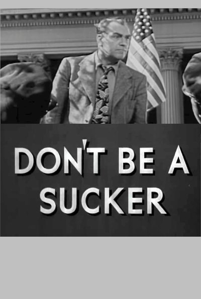Don't Be a Sucker! poster Don't Be a Sucker!