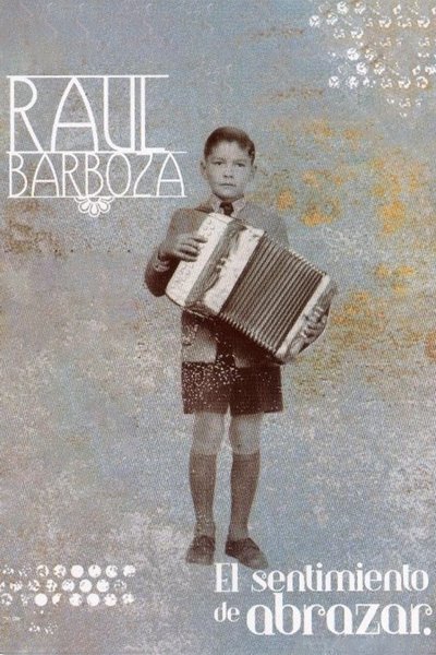 movie poster for Raúl Barboza, el sentimiento de abrazar