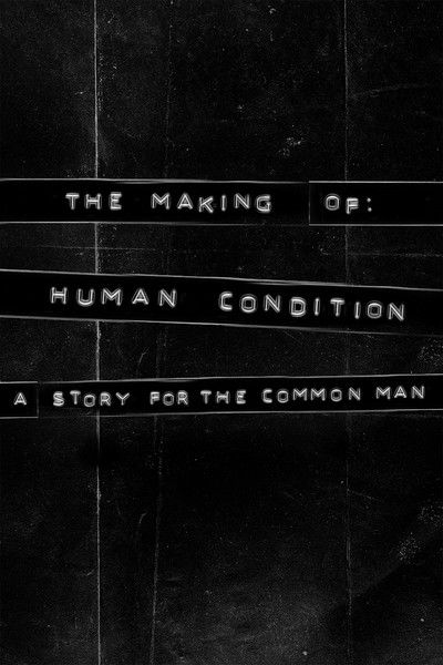 Poster do Filme The Making of Human Condition: A Story for the Common Man