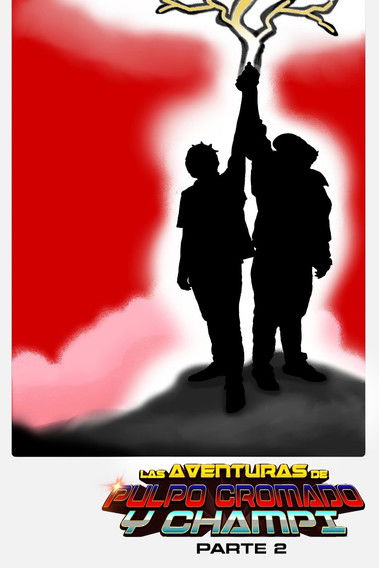 Poster do Filme Las Aventuras de Pulpo Cromado y Champi - Parte 2