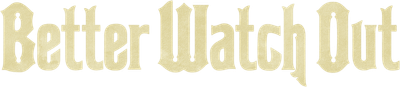 Better Watch Out Logo