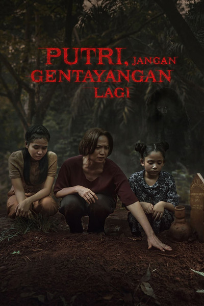 Putri, Jangan Gentayangan Lagi
