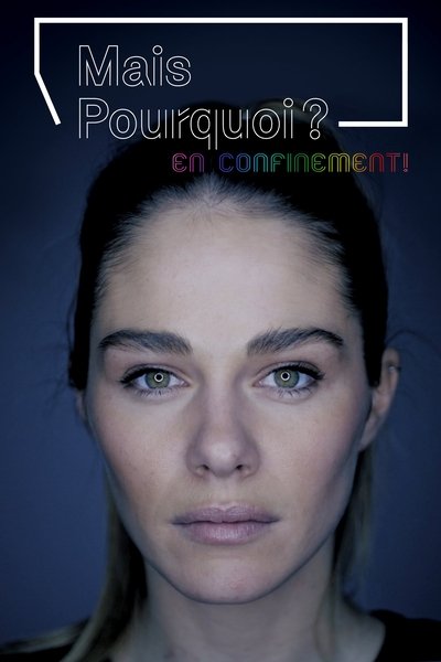 poster for Mais pourquoi? En confinement!
