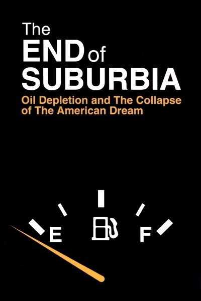 Poster for the movie The End of Suburbia: Oil Depletion and the Collapse of the American Dream