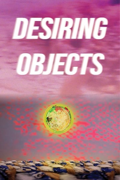 Poster do Filme Desiring Objects