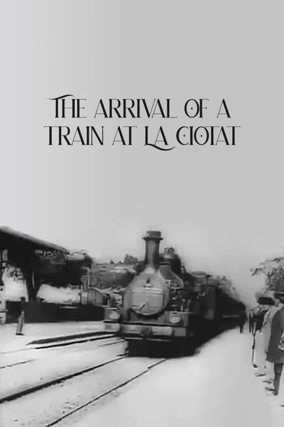 The Arrival of a Train at La Ciotat poster The Arrival of a Train at La Ciotat