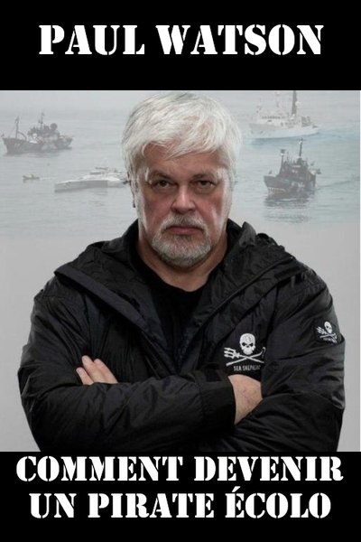 Poster do Filme Paul Watson : comment devenir un pirate écolo