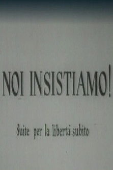 Poster do Filme Noi insistiamo! Suite per la libertà subito