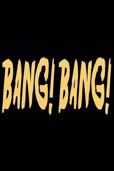 Bang! Bang!