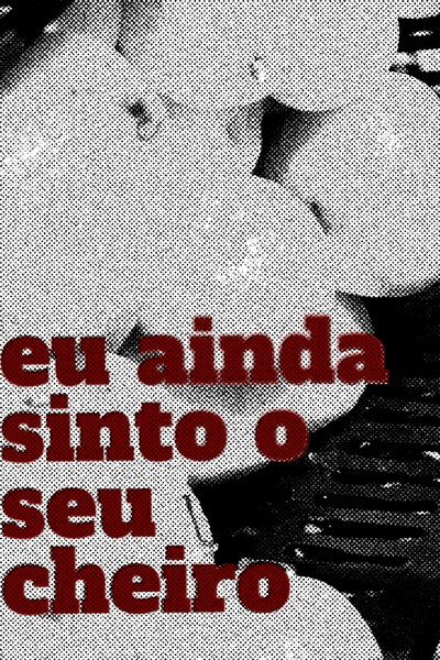 Poster do Filme Eu Ainda Sinto o Seu Cheiro