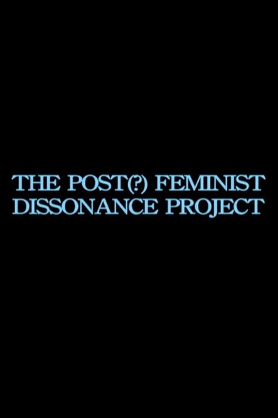 movie poster for the post-feminist dissonance project
