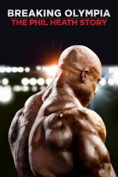 Poster for the movie Breaking Olympia: The Phil Heath Story