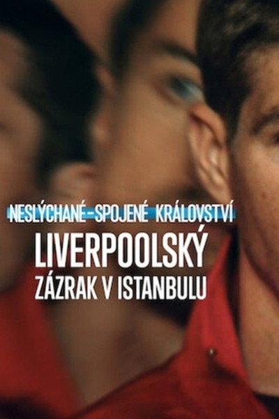 Neslýchané – Spojené království: Liverpoolský zázrak v Istanbulu