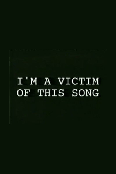 I'm a Victim of This Song