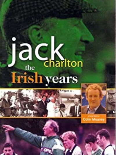 Jack Charlton: The Irish Years