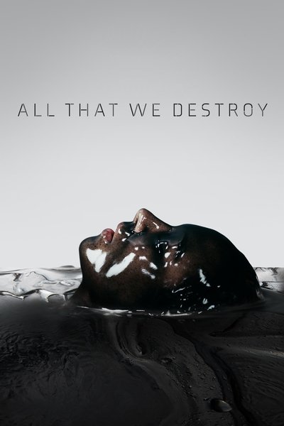 Poster for the movie All That We Destroy