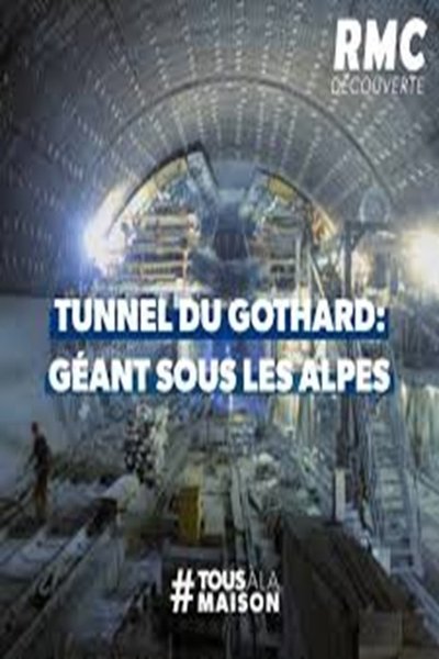 movie poster for Le tunnel du Gothard : un géant sous les Alpes