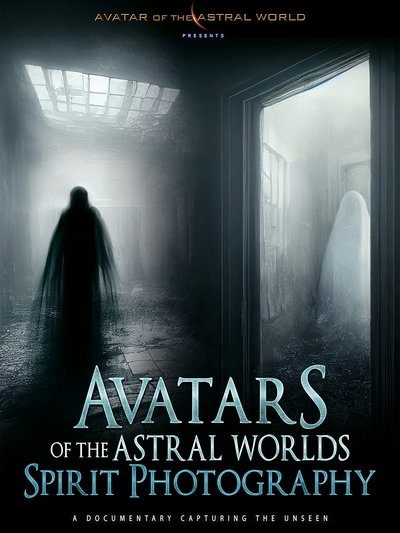 Poster do Filme Avatars Of The Astral Worlds: Spirit Photography