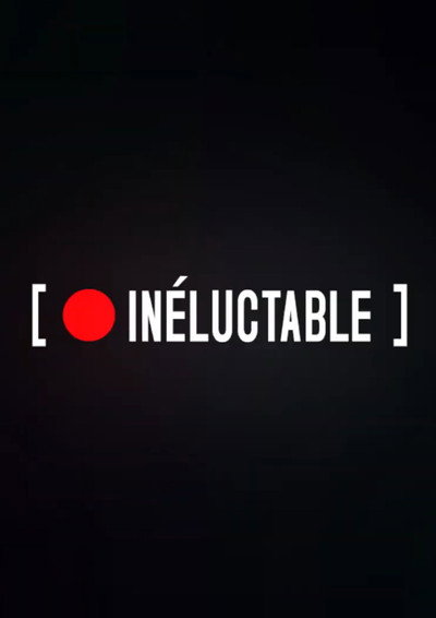 INELUCTABLE