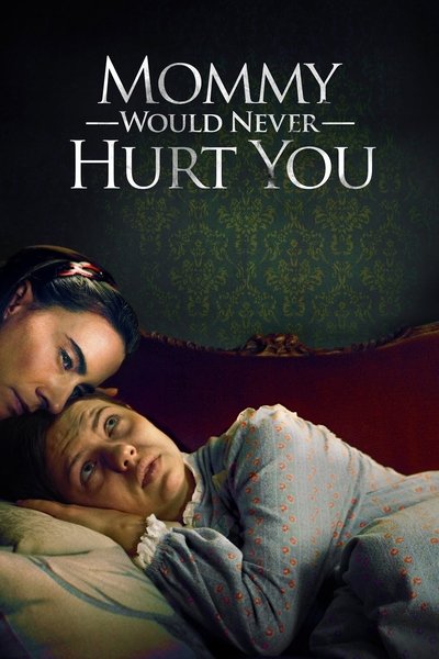 Poster for the movie Mommy Would Never Hurt You