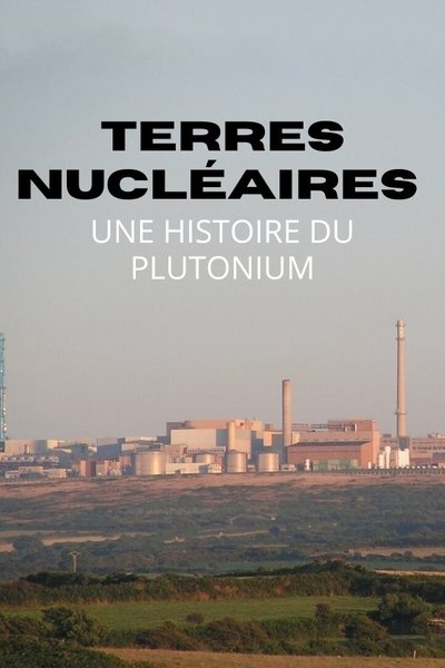 Poster do Filme Terres nucléaires : Une histoire du plutonium