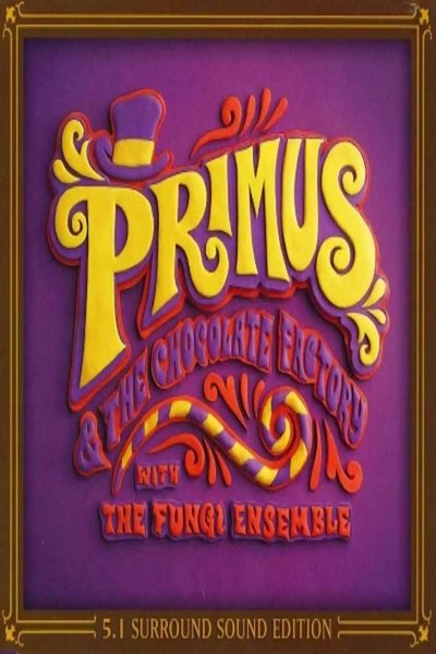Poster do Filme Primus - Primus & The Chocolate Factory With The Fungi Ensemble