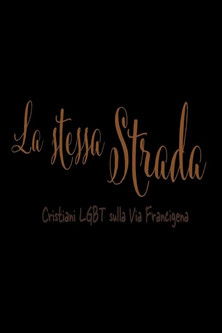 Poster do Filme La Stessa Strada, Cristiani LGBT sulla Via Francigena