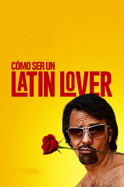 Cómo ser un latin lover (2017)