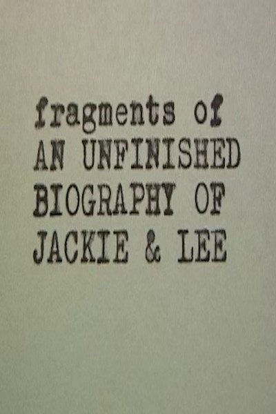 Jackie & Lee Fragments of an Unfinished Biography