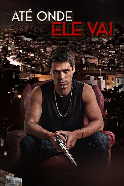 poster for Até Onde Ele Vai