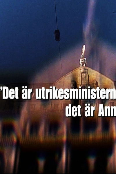 Poster do Filme Det är utrikesministern: Det är Anna Lindh
